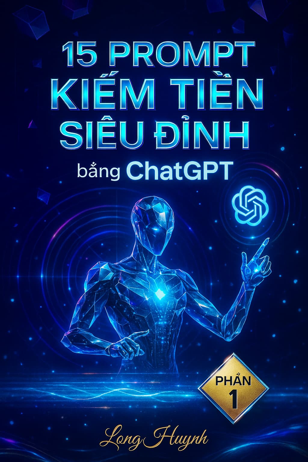 15 prompt giúp bạn tự tạo bộ máy kiếm tiền bằng ChatGPT – Phần 1