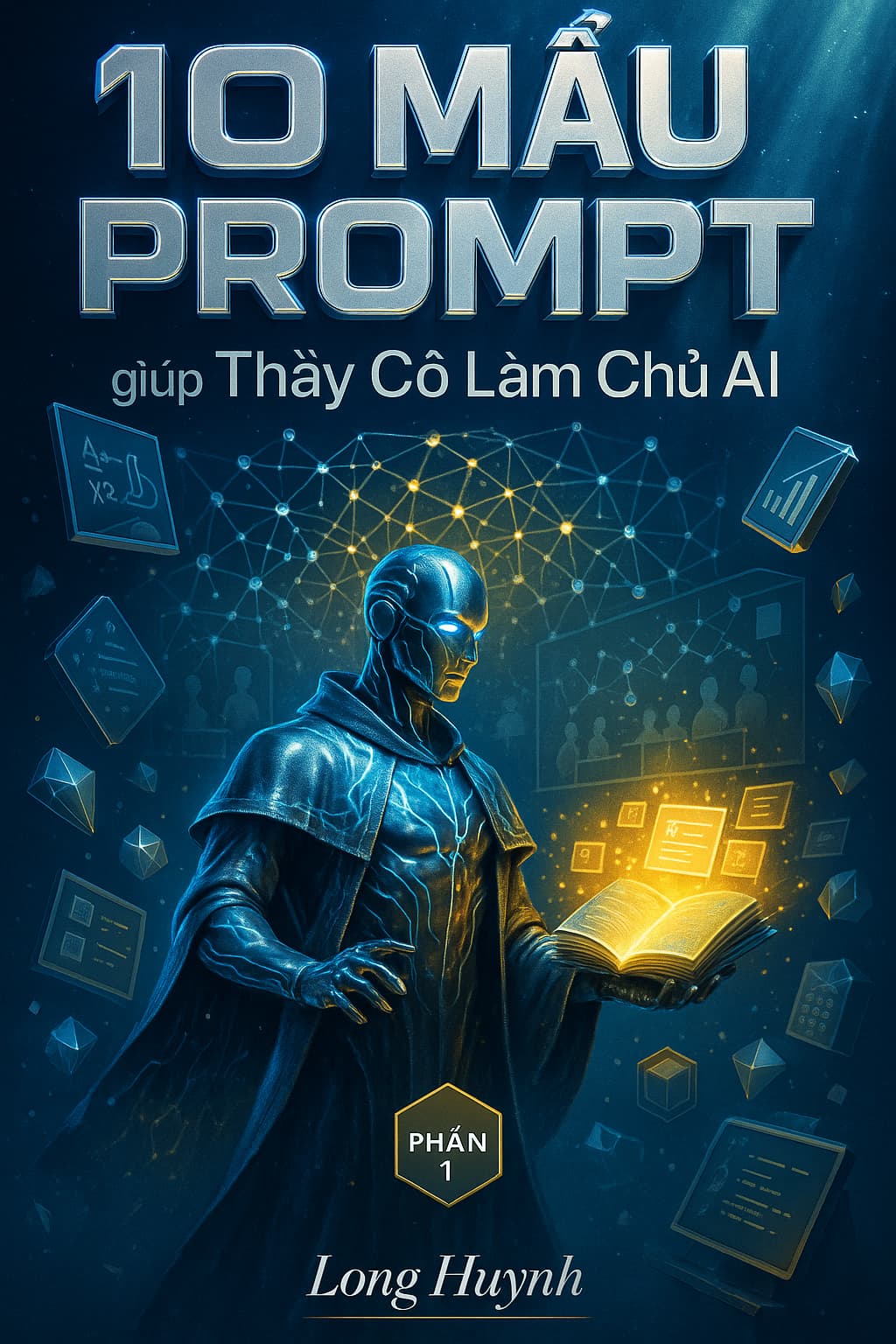 <Phần 1> 10 Mẫu PROMPT Giúp Thầy Cô Làm Chủ AI