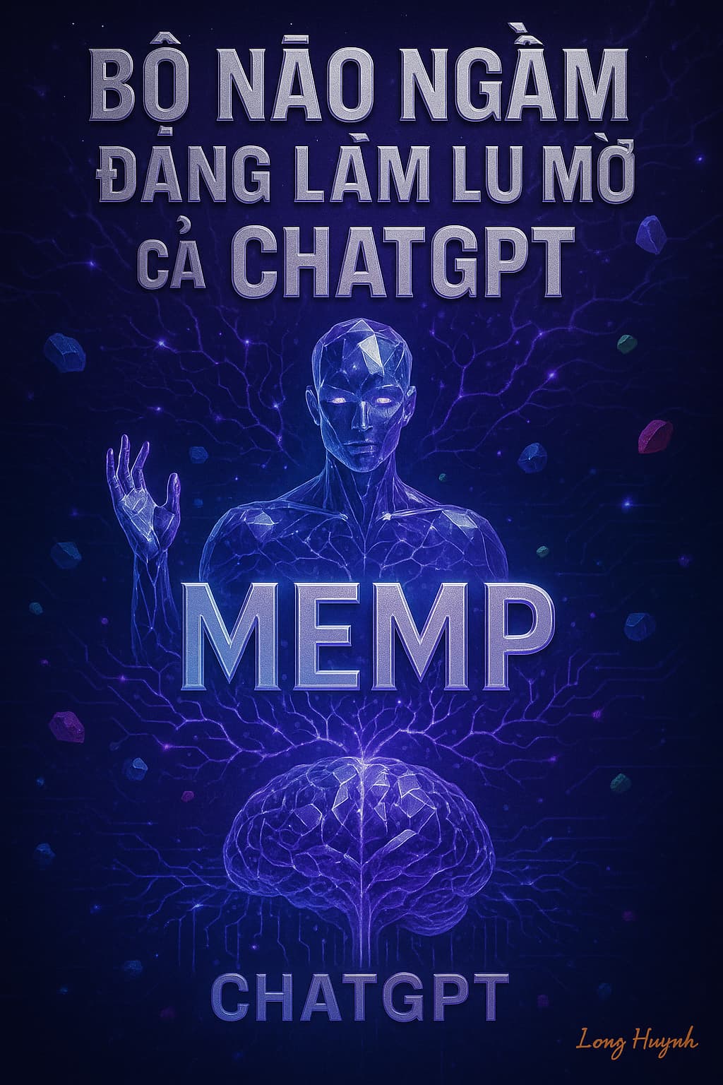 AI ĐÃ BIẾT “HỌC LỎI” NHƯ NGƯỜI: MEMP – BỘ NÃO NGẦM ĐANG LÀM LU MỜ CẢ CHATGPT!